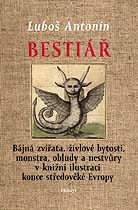 Bestiář Bájná zvířata, monstra, obludy... - Luboš Antonín - Kliknutím na obrázek zavřete